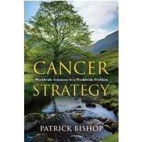 Cancer Strategy: Worldwide Solutions to a Worldwide Problem - Cancer Strategy: Worldwide Solutions to a Worldwide Problem - jetzt bei oelder-buchhandlung.de kaufen