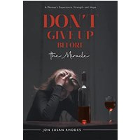 Don't Give Up Before the Miracle: A Woman's Experience, Strength and Hope - Don't Give Up Before the Miracle: A Woman's Experience, Strength and Hope - jetzt bei oelder-buchhandlung.de kaufen