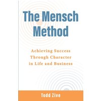 The Mensch Method: Achieving Success Through Character in Life and Business - The Mensch Method: Achieving Success Through Character in Life and Business - jetzt bei oelder-buchhandlung.de kaufen