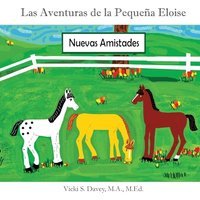 Las Aventuras de la Pequeña Eloise: Nuevas Amistades - Las Aventuras de la Pequeña Eloise: Nuevas Amistades - jetzt bei oelder-buchhandlung.de kaufen