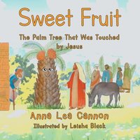 Sweet Fruit: The Palm Tree that was Touched by Jesus - Sweet Fruit: The Palm Tree that was Touched by Jesus - jetzt bei oelder-buchhandlung.de kaufen