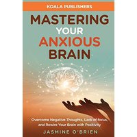 Mastering Your Anxious Brain - Mastering Your Anxious Brain - jetzt bei oelder-buchhandlung.de kaufen