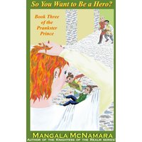 So You Want to Be a Hero?: Book Three of the Prankster Prince - So You Want to Be a Hero?: Book Three of the Prankster Prince - jetzt bei oelder-buchhandlung.de kaufen