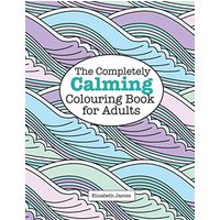 The Completely Calming Colouring Book for Adults (A Really Relaxing Colouring Book)