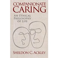 Companionate Caring: An Ethical Philosophy of Life - Companionate Caring: An Ethical Philosophy of Life - jetzt bei oelder-buchhandlung.de kaufen