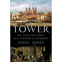 Tower: An Epic History of the Tower of London