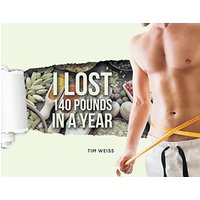 I Lost 140 Pounds In A Year - I Lost 140 Pounds In A Year - jetzt bei oelder-buchhandlung.de kaufen
