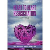 Heart to Heart Resuscitation: My Journal - Heart to Heart Resuscitation: My Journal - jetzt bei oelder-buchhandlung.de kaufen