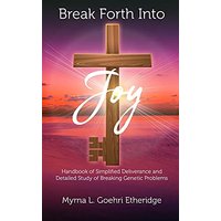 Break Forth into JOY: Handbook of Simplified Deliverance and Detailed Study of Breaking Genetic Problems - Break Forth into JOY: Handbook of Simplified Deliverance and Detailed Study of Breaking Genetic Problems - jetzt bei oelder-buchhandlung.de kaufen