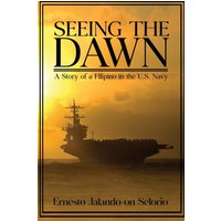 Seeing The Dawn: “A Story of a Filipino in the U.S. Navy” - Seeing The Dawn: “A Story of a Filipino in the U.S. Navy” - jetzt bei oelder-buchhandlung.de kaufen