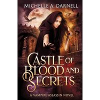 Castle of Blood and Secrets: Vampire Assassin Chronicles, Book 1: A Vampire Assassin Novel (The Vampire Assassin Chronicles, Band 1) - Castle of Blood and Secrets: Vampire Assassin Chronicles, Book 1: A Vampire Assassin Novel (The Vampire Assassin Chronicles, Band 1) - jetzt bei oelder-buchhandlung.de kaufen