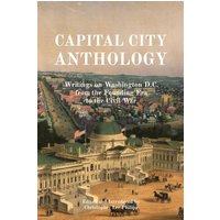 CAPITAL CITY ANTHOLOGY: Writings on Washington D.C. from the Founding Era to the Civil War - CAPITAL CITY ANTHOLOGY: Writings on Washington D.C. from the Founding Era to the Civil War - jetzt bei oelder-buchhandlung.de kaufen