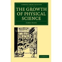 The Growth of Physical Science (Cambridge Library Collection - Physical Sciences)