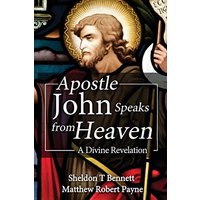 Apostle John Speaks from Heaven: A Divine Revelation - Apostle John Speaks from Heaven: A Divine Revelation - jetzt bei oelder-buchhandlung.de kaufen