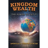 Kingdom Wealth: The Power to Get It - Kingdom Wealth: The Power to Get It - jetzt bei oelder-buchhandlung.de kaufen