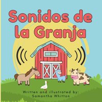 Sonidos de la Granja: A Farm Animal Book in Spanish for Babies and Toddlers learning to Talk, ages 0-5 (Sounds of the Farm Series) - Sonidos de la Granja: A Farm Animal Book in Spanish for Babies and Toddlers learning to Talk, ages 0-5 (Sounds of the Farm Series) - jetzt bei oelder-buchhandlung.de kaufen