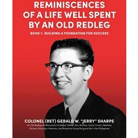 Reminiscences of a Life Well Spent by an Old Redleg (Artilleryman): Building a Foundation for Success - Reminiscences of a Life Well Spent by an Old Redleg (Artilleryman): Building a Foundation for Success - jetzt bei oelder-buchhandlung.de kaufen