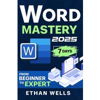 Word Mastery: From Beginners to Experts – The Ultimate Guide to Features, Functions, and Productivity Tips - Word Mastery: From Beginners to Experts – The Ultimate Guide to Features, Functions, and Productivity Tips - jetzt bei oelder-buchhandlung.de kaufen
