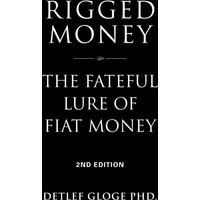 Rigged Money: The Fateful Lure of Fiat Money - 2nd Edition - Rigged Money: The Fateful Lure of Fiat Money - 2nd Edition - jetzt bei oelder-buchhandlung.de kaufen