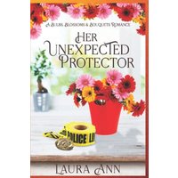Her Unexpected Protector: a sweet, small town romance (Bulbs, Blossoms and Bouquets, Band 8) - Her Unexpected Protector: a sweet, small town romance (Bulbs, Blossoms and Bouquets, Band 8) - jetzt bei oelder-buchhandlung.de kaufen