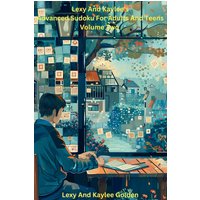 Lexy and Kaylee's Advanced Sudoku for Adults and Teens Volume Two - Lexy and Kaylee's Advanced Sudoku for Adults and Teens Volume Two - jetzt bei oelder-buchhandlung.de kaufen