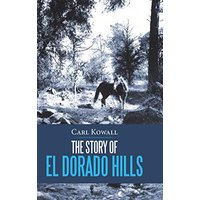 The Story of El Dorado Hills - The Story of El Dorado Hills - jetzt bei oelder-buchhandlung.de kaufen