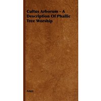 Cultus Arborum - A Description of Phallic Tree Worship