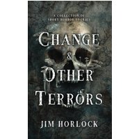 Change and Other Terrors: A Collection of Short Horror Stories - Change and Other Terrors: A Collection of Short Horror Stories - jetzt bei oelder-buchhandlung.de kaufen