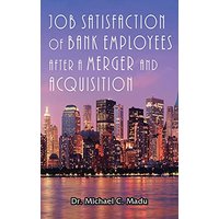 Job Satisfaction of Bank Employees after a Merger & Acquisition - Job Satisfaction of Bank Employees after a Merger & Acquisition - jetzt bei oelder-buchhandlung.de kaufen