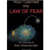 How I Learned the LAW OF FEAR: The Journey of Rob Waterlander - How I Learned the LAW OF FEAR: The Journey of Rob Waterlander - jetzt bei oelder-buchhandlung.de kaufen