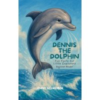 Dennis the Dolphin: Dive into the World of Dolphins, Fun Facts for Little Explorers, Beginner Reader (Tiny Tails Animal Facts) - Dennis the Dolphin: Dive into the World of Dolphins, Fun Facts for Little Explorers, Beginner Reader (Tiny Tails Animal Facts) - jetzt bei oelder-buchhandlung.de kaufen