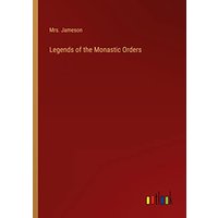Legends of the Monastic Orders