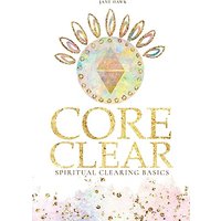 Core Clear: Spiritual Clearing Basics - Core Clear: Spiritual Clearing Basics - jetzt bei oelder-buchhandlung.de kaufen