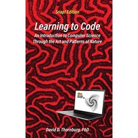 Learning to Code - An Invitation to Computer Science Through the Art and Patterns of Nature (Snap! Edition) - Learning to Code - An Invitation to Computer Science Through the Art and Patterns of Nature (Snap! Edition) - jetzt bei oelder-buchhandlung.de kaufen