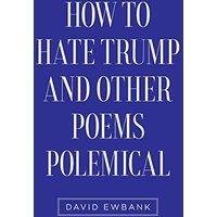How to Hate Trump and Other Poems Polemical - How to Hate Trump and Other Poems Polemical - jetzt bei oelder-buchhandlung.de kaufen
