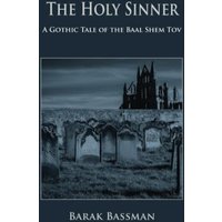 The Holy Sinner: A Gothic Tale of the Baal Shem Tov - The Holy Sinner: A Gothic Tale of the Baal Shem Tov - jetzt bei oelder-buchhandlung.de kaufen