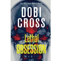Lethal Obsession: A gripping medical thriller (Dr. Zora Smyth Medical Thriller, Band 3) - Lethal Obsession: A gripping medical thriller (Dr. Zora Smyth Medical Thriller, Band 3) - jetzt bei oelder-buchhandlung.de kaufen