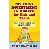 My First Investment in Health for Kids and Teens: What is sleep, exercise, diet and why do I need it? - My First Investment in Health for Kids and Teens: What is sleep, exercise, diet and why do I need it? - jetzt bei oelder-buchhandlung.de kaufen