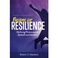 Recipes for Resilience: Nurturing Perseverance in Students and Educators - Recipes for Resilience: Nurturing Perseverance in Students and Educators - jetzt bei oelder-buchhandlung.de kaufen