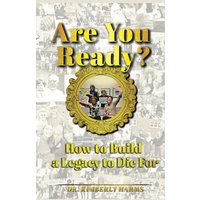 Are You Ready?: How to Build a Legacy to Die For - Are You Ready?: How to Build a Legacy to Die For - jetzt bei oelder-buchhandlung.de kaufen
