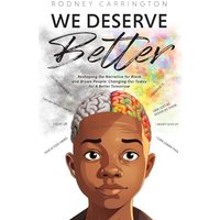 We Deserve Better: Reshaping the Narrative for Black and Brown People: Changing Our Today for A Better Tomorrow - We Deserve Better: Reshaping the Narrative for Black and Brown People: Changing Our Today for A Better Tomorrow - jetzt bei oelder-buchhandlung.de kaufen