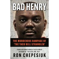 BAD HENRY: The Murderous Rampage of ‘The Taco Bell Strangler’ - BAD HENRY: The Murderous Rampage of ‘The Taco Bell Strangler’ - jetzt bei oelder-buchhandlung.de kaufen