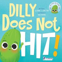 Dilly Does Not Hit!: A Read-Aloud Toddler Guide About Hitting (Ages 2-4) (Dilly The Pickle: Big Feelings Series) - Dilly Does Not Hit!: A Read-Aloud Toddler Guide About Hitting (Ages 2-4) (Dilly The Pickle: Big Feelings Series) - jetzt bei oelder-buchhandlung.de kaufen