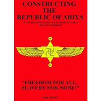 Constructing The Republic of Ariya: A Universal Free Trade, Not for Profit Fraternal Order for Mankind! - Constructing The Republic of Ariya: A Universal Free Trade, Not for Profit Fraternal Order for Mankind! - jetzt bei oelder-buchhandlung.de kaufen