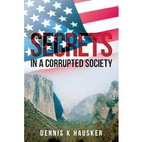 Secrets in a Corrupted Society - Secrets in a Corrupted Society - jetzt bei oelder-buchhandlung.de kaufen