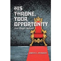 His Throne, Your Opportunity: Your Prayer Manual - His Throne, Your Opportunity: Your Prayer Manual - jetzt bei oelder-buchhandlung.de kaufen