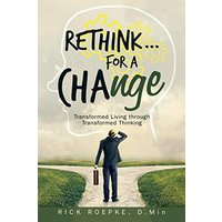 Rethink...For a Change: Transformed Living Through Transformed Thinking - Rethink...For a Change: Transformed Living Through Transformed Thinking - jetzt bei oelder-buchhandlung.de kaufen