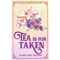 Tea is for Taken: A Haunted Tearoom Cozy Mystery (Haunted Tearoom Cozy Mysteries, Band 8) - Tea is for Taken: A Haunted Tearoom Cozy Mystery (Haunted Tearoom Cozy Mysteries, Band 8) - jetzt bei oelder-buchhandlung.de kaufen