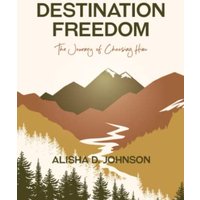 Destination Freedom: The Journey of Choosing Him - Destination Freedom: The Journey of Choosing Him - jetzt bei oelder-buchhandlung.de kaufen