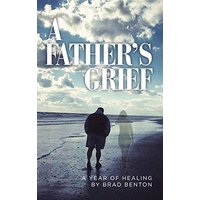 A Father's Grief: A Year of Healing - A Father's Grief: A Year of Healing - jetzt bei oelder-buchhandlung.de kaufen